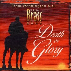 United States Army Brass Band - Death or Glory  CD